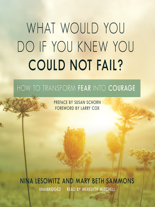 Title details for What Would You Do If You Knew You Could Not Fail? by Nina Lesowitz - Available